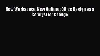 Download New Workspace New Culture: Office Design as a Catalyst for Change Ebook Online