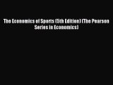 [PDF Download] The Economics of Sports (5th Edition) (The Pearson Series in Economics) [Read]