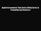 [PDF Download] Applied Econometric Time Series (Wiley Series in Probability and Statistics)