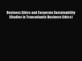 [PDF Download] Business Ethics and Corporate Sustainability (Studies in Transatlantic Business