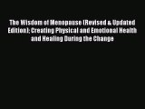 [PDF Download] The Wisdom of Menopause (Revised & Updated Edition) Creating Physical and Emotional