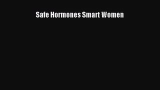 [PDF Download] Safe Hormones Smart Women [PDF] Online