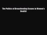 [PDF Download] The Politics of Breastfeeding (Issues in Women's Health) [Download] Full Ebook