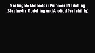 Read Martingale Methods in Financial Modelling (Stochastic Modelling and Applied Probability)