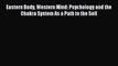 [PDF Download] Eastern Body Western Mind: Psychology and the Chakra System As a Path to the