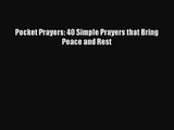 [PDF Download] Pocket Prayers: 40 Simple Prayers that Bring Peace and Rest [Read] Full Ebook