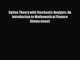Read Option Theory with Stochastic Analysis: An Introduction to Mathematical Finance (Universitext)