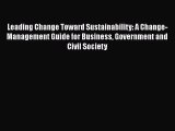 Read Leading Change Toward Sustainability: A Change-Management Guide for Business Government