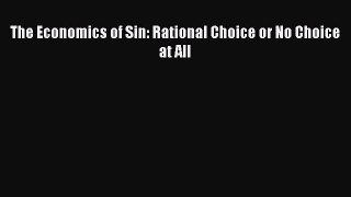 Read The Economics of Sin: Rational Choice or No Choice at All PDF Free