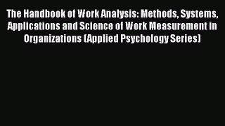 Download The Handbook of Work Analysis: Methods Systems Applications and Science of Work Measurement