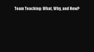 Download Team Teaching: What Why and How? Ebook Online