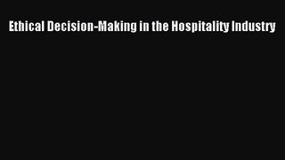 Read Ethical Decision-Making in the Hospitality Industry Ebook Free