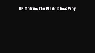 Download HR Metrics The World Class Way PDF Free