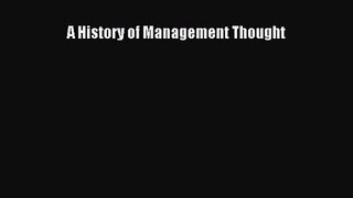 Read A History of Management Thought Ebook Free