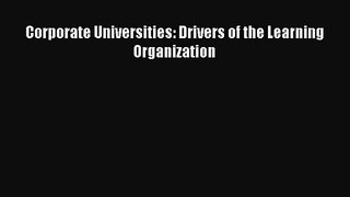 Download Corporate Universities: Drivers of the Learning Organization PDF Online