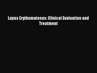 下载视频: Lupus Erythematosus: Clinical Evaluation and Treatment [Download] Online