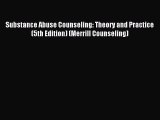 Substance Abuse Counseling: Theory and Practice (5th Edition) (Merrill Counseling) [Download]