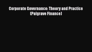 Download Corporate Governance: Theory and Practice (Palgrave Finance) Ebook Online