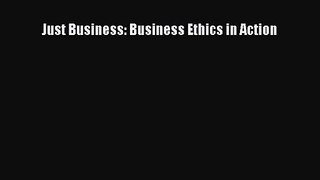 Download Just Business: Business Ethics in Action Ebook Online