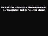 [PDF Download] North with Doc -Adventures & Misadventures in the Northwest Ontario Bush (In-Fisherman