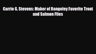 [PDF Download] Carrie G. Stevens: Maker of Rangeley Favorite Trout and Salmon Flies [PDF] Full