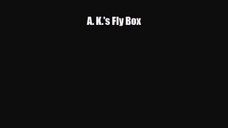 [PDF Download] A. K.'s Fly Box [Download] Online