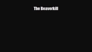 [PDF Download] The Beaverkill [Read] Full Ebook