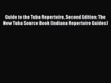 [PDF Download] Guide to the Tuba Repertoire Second Edition: The New Tuba Source Book (Indiana