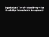 Read Organizational Trust: A Cultural Perspective (Cambridge Companions to Management) PDF