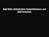 Download High Skills: Globalization Competitiveness and Skill Formation Ebook Online
