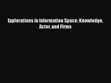 Read Explorations in Information Space: Knowledge Actor and Firms PDF Free