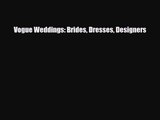 PDF Download Vogue Weddings: Brides Dresses Designers PDF Full Ebook
