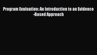 [PDF Download] Program Evaluation: An Introduction to an Evidence-Based Approach [Download]