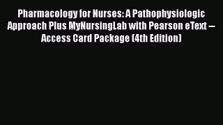 [PDF Download] Pharmacology for Nurses: A Pathophysiologic Approach Plus MyNursingLab with