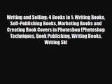 PDF Download Writing and Selling: 4 Books in 1: Writing Books Self-Publishing Books Marketing