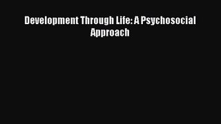 [PDF Download] Development Through Life: A Psychosocial Approach [Download] Online