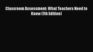 [PDF Download] Classroom Assessment: What Teachers Need to Know (7th Edition) [Read] Online