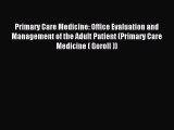 Primary Care Medicine: Office Evaluation and Management of the Adult Patient (Primary Care