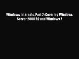 [PDF Download] Windows Internals Part 2: Covering Windows Server 2008 R2 and Windows 7 [Read]