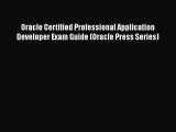 [PDF Download] Oracle Certified Professional Application Developer Exam Guide (Oracle Press