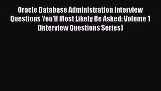 [PDF Download] Oracle Database Administration Interview Questions You'll Most Likely Be Asked: