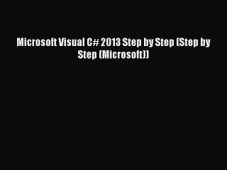 [PDF Download] Microsoft Visual C# 2013 Step by Step (Step by Step (Microsoft)) [PDF] Full