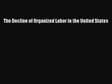 [PDF Download] The Decline of Organized Labor in the United States [PDF] Full Ebook