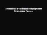 Read The Global Oil & Gas Industry: Management Strategy and Finance PDF Free