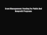 [PDF Download] Grant Management: Funding For Public And Nonprofit Programs [PDF] Online