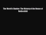 [PDF Download] The World's Banker: The History of the House of Rothschild [Download] Full Ebook