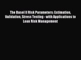 [PDF Download] The Basel II Risk Parameters: Estimation Validation Stress Testing - with Applications