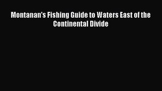 [PDF Download] Montanan's Fishing Guide to Waters East of the Continental Divide [PDF] Full