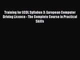 [PDF Download] Training for ECDL Syllabus 3: European Computer Driving Licence - The Complete