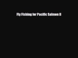 [PDF Download] Fly Fishing for Pacific Salmon II [Download] Full Ebook